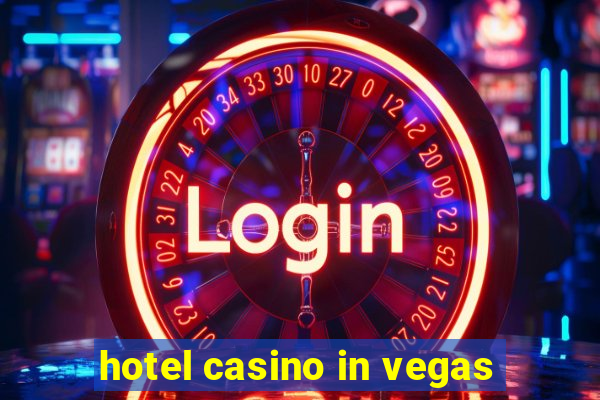 hotel casino in vegas