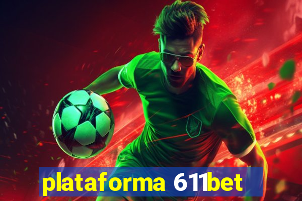 plataforma 611bet