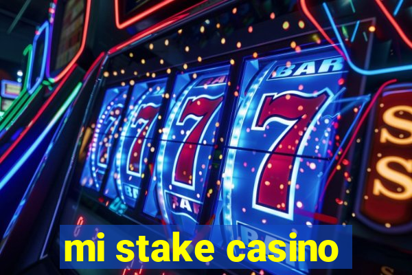 mi stake casino