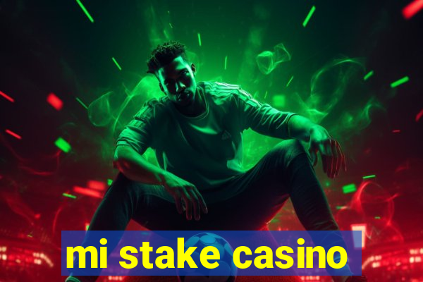 mi stake casino