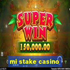 mi stake casino