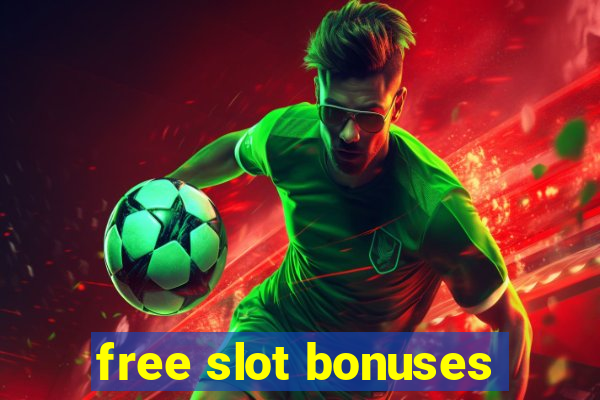 free slot bonuses