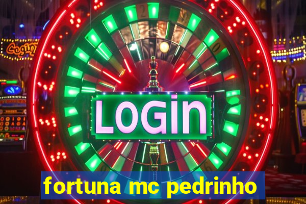 fortuna mc pedrinho