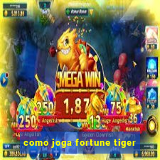 como joga fortune tiger