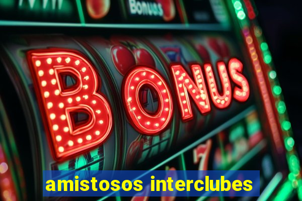 amistosos interclubes