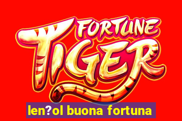 len?ol buona fortuna