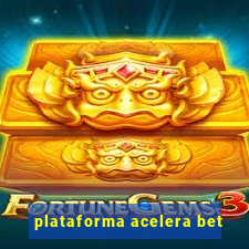 plataforma acelera bet