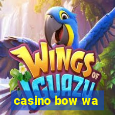 casino bow wa