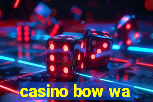 casino bow wa