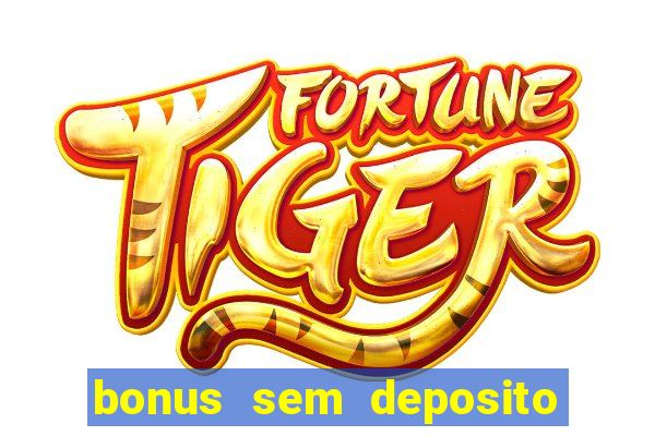 bonus sem deposito casino 2024