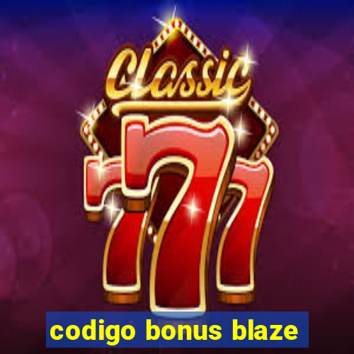 codigo bonus blaze