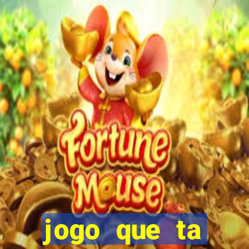 jogo que ta pagando muito