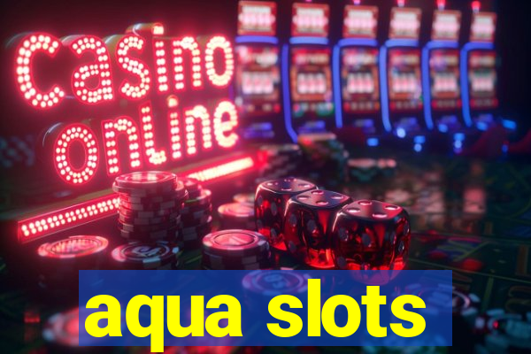 aqua slots