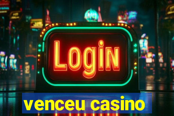 venceu casino