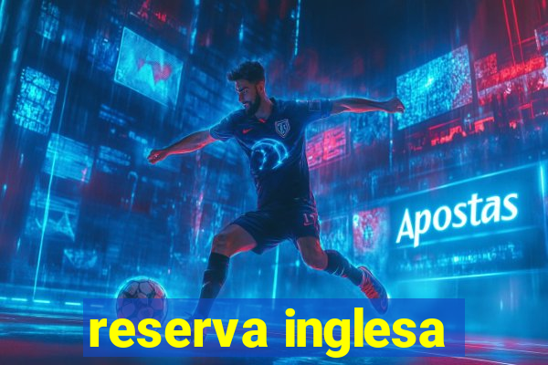 reserva inglesa