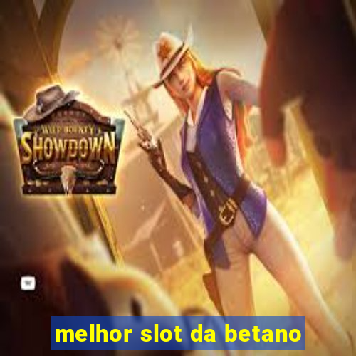 melhor slot da betano