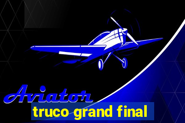 truco grand final