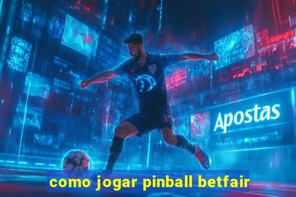 como jogar pinball betfair