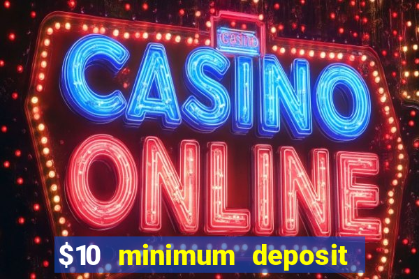 $10 minimum deposit casino australia 2022