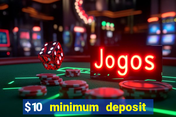 $10 minimum deposit casino australia 2022