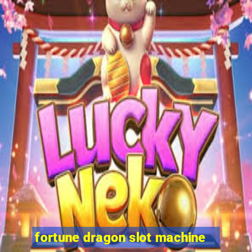 fortune dragon slot machine