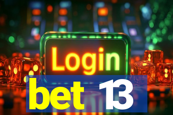 bet 13