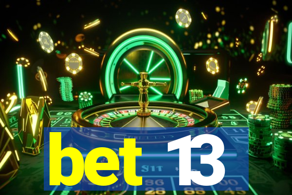 bet 13