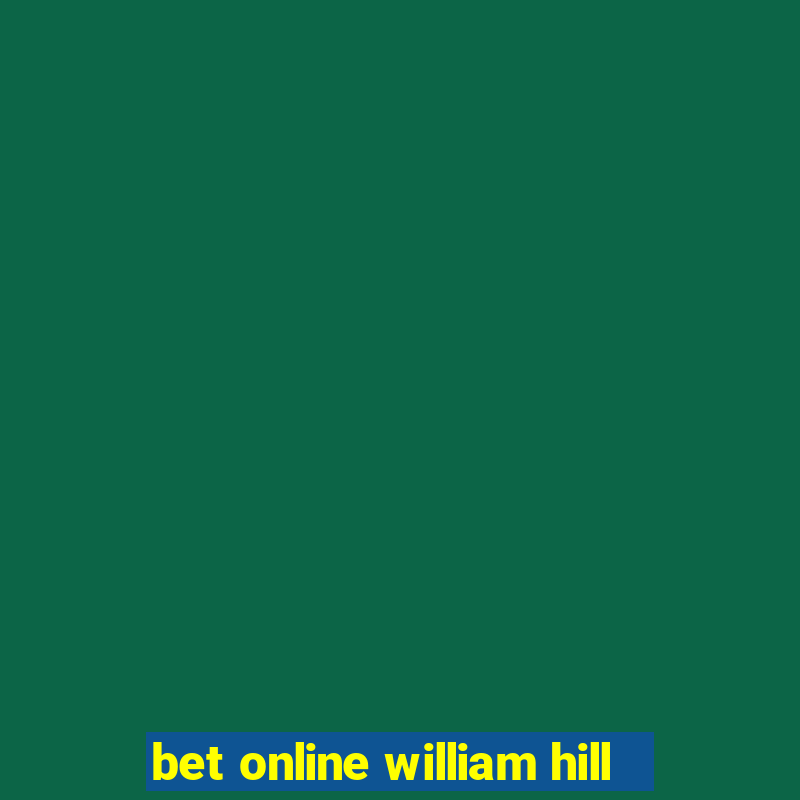 bet online william hill