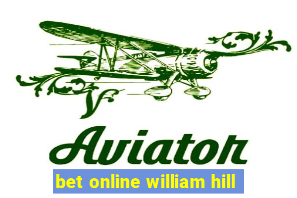 bet online william hill