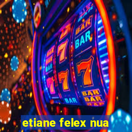 etiane felex nua