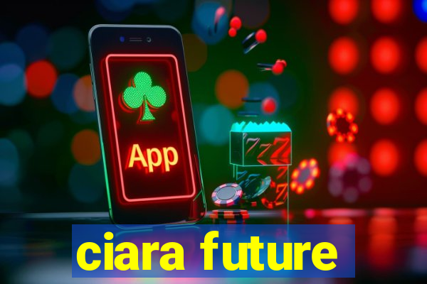 ciara future