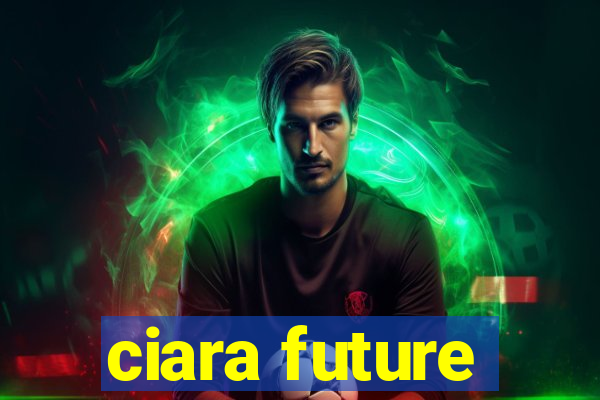 ciara future