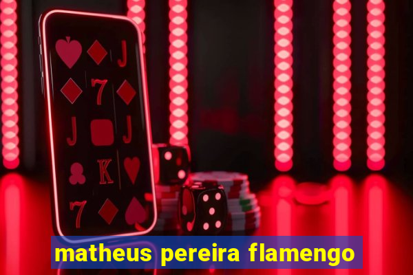 matheus pereira flamengo