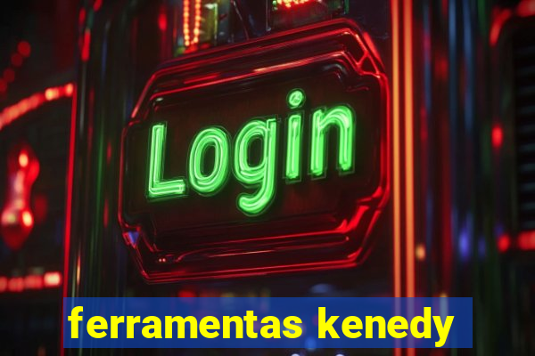 ferramentas kenedy