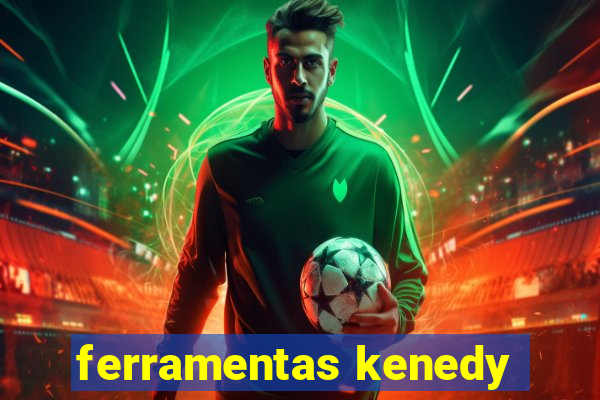 ferramentas kenedy