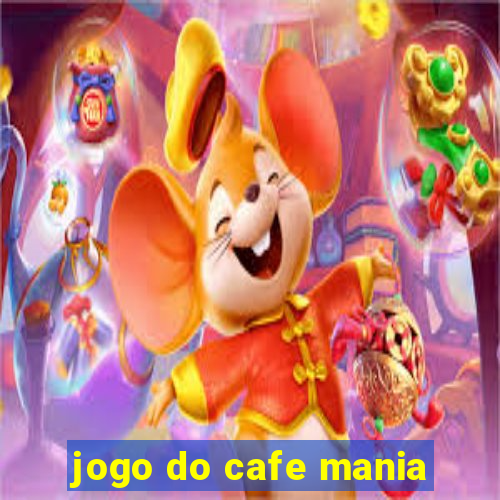 jogo do cafe mania