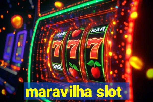 maravilha slot