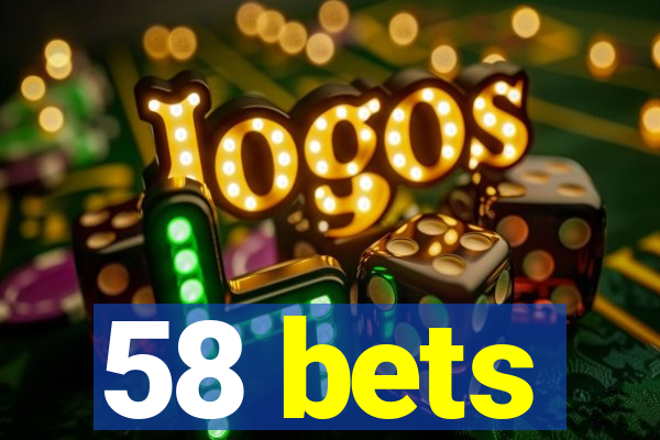 58 bets