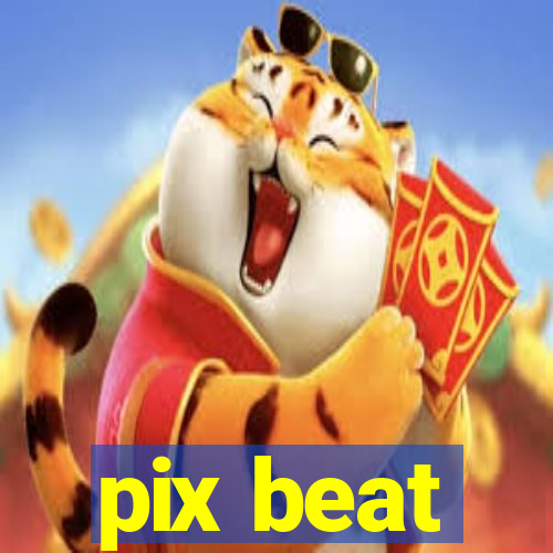 pix beat