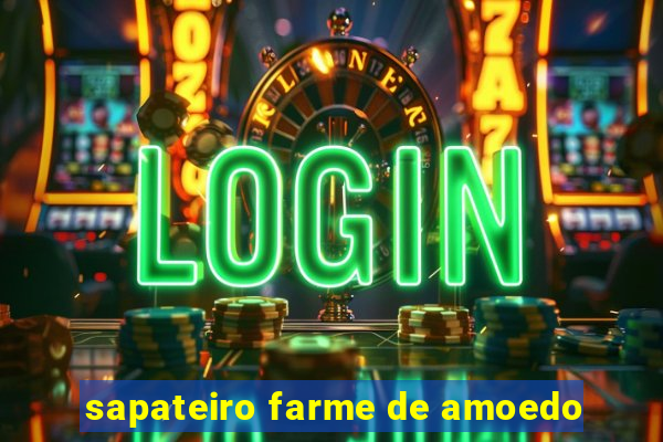 sapateiro farme de amoedo