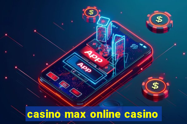 casino max online casino