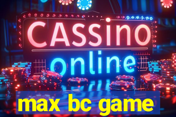 max bc game