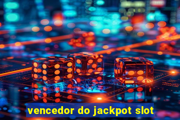 vencedor do jackpot slot