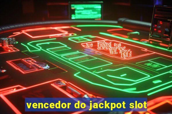 vencedor do jackpot slot