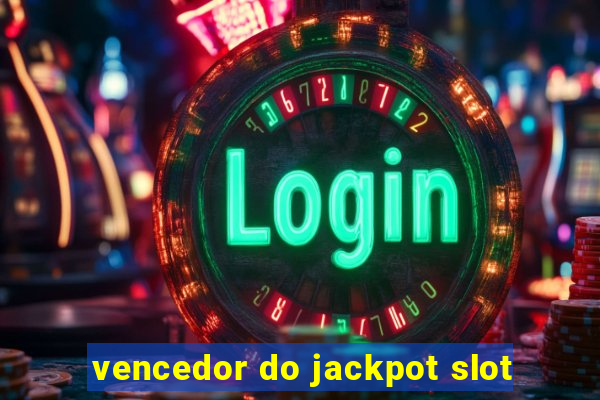 vencedor do jackpot slot