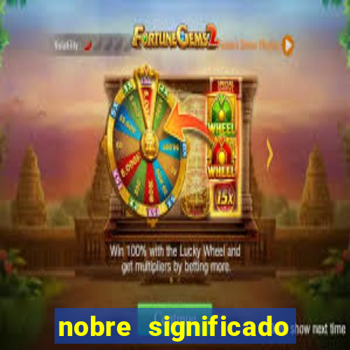 nobre significado na biblia