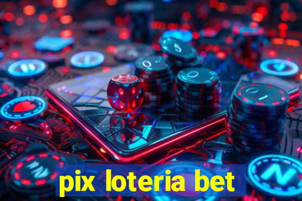 pix loteria bet