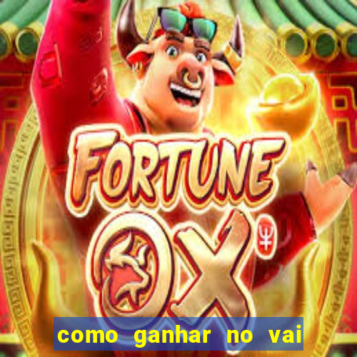 como ganhar no vai de bet