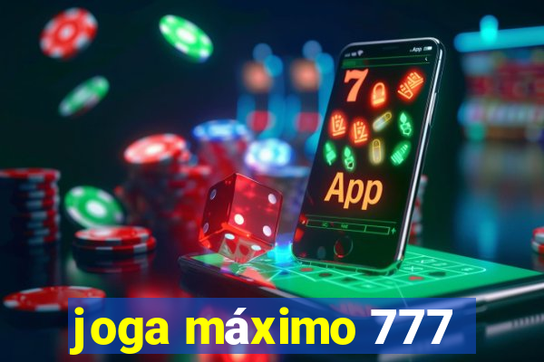 joga máximo 777