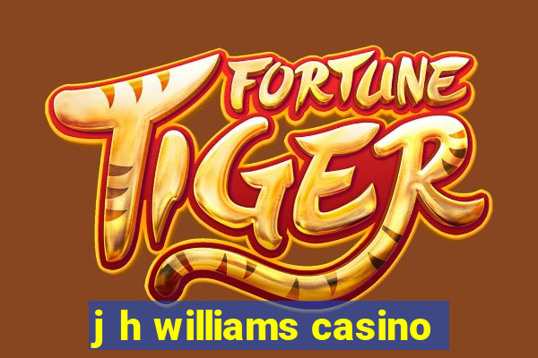 j h williams casino